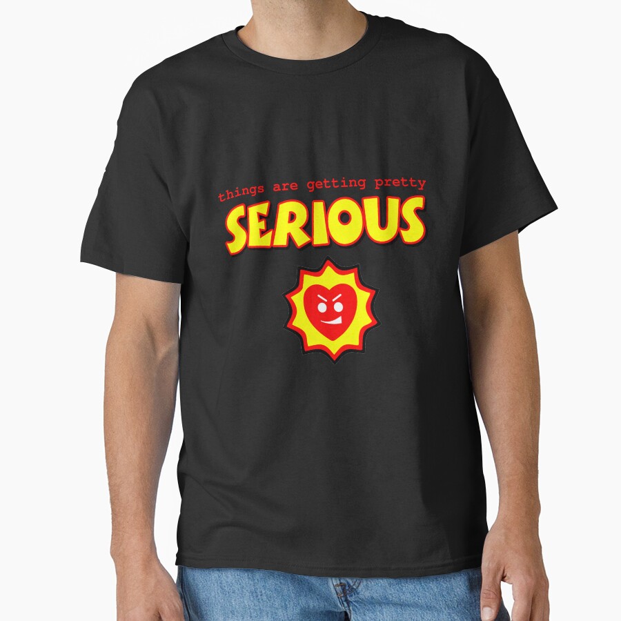 Things Are Getting Serious T-shirt