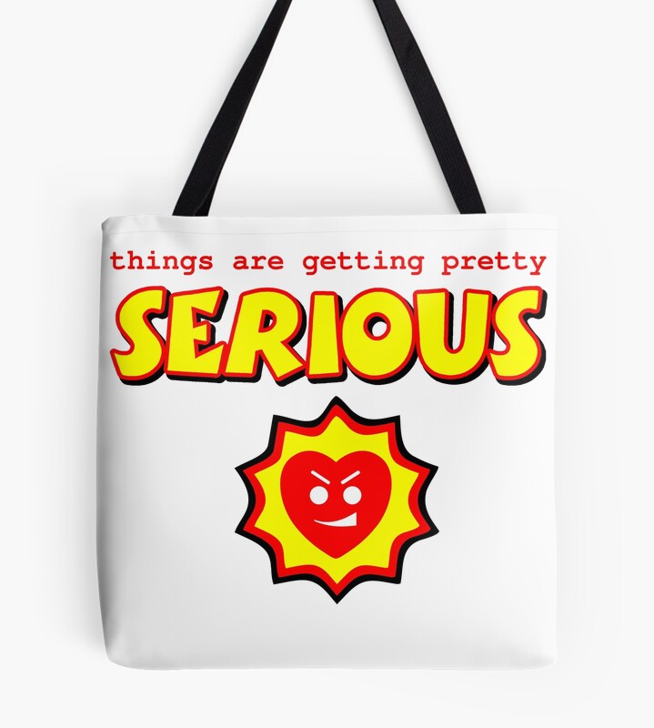 Things Are Getting Serious Tote Bag